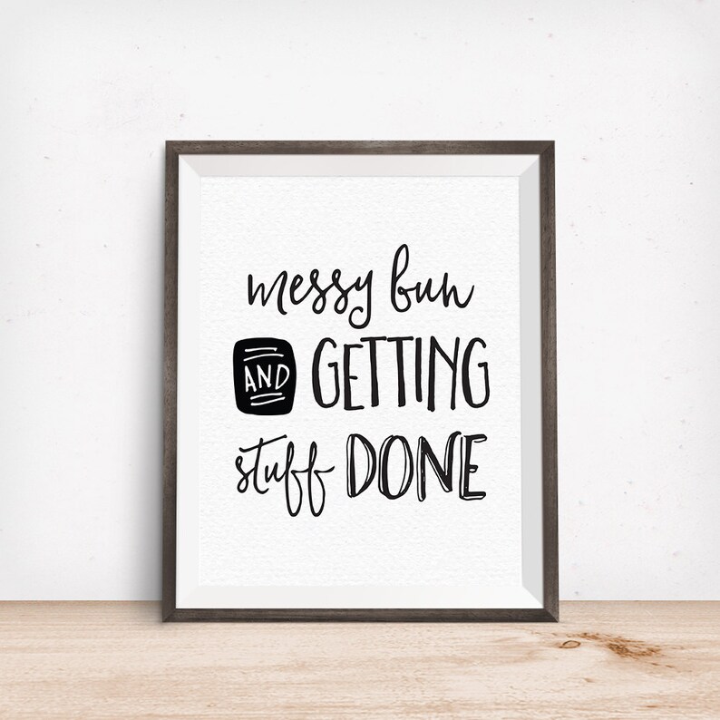 Printable Art Messy Bun and Getting Stuff Done Motivational - Etsy