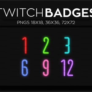May include: Neon numbers 1, 2, 3, 6, 9, and 12 in different colors on a black background. Twitch Badges PNGs 18x18, 36x36, 72x72.