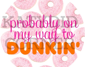 Probably on my way to Dunkin Car Freshie Cardstock Download, Freshie Cardstock Image, Car Coaster Image, Digital Cardstock, PNG Image