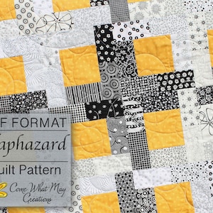 May include: A quilt pattern in PDF format called "Haphazard" by Come What May Creations. The quilt is made of black, white, and yellow fabric with various patterns.
