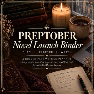 May include: A Preptober Novel Launch Binder planner featuring the text: PREPTOBER Novel Launch Binder, PLAN PREPARE WRITE, A COZY 30-PAGE WRITING PLANNER with prompts, planning pages & story-building tools for NaNoWriMo and beyond, and Your story awaits...
