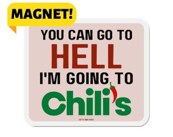 You Can Go To Hell, I'm Going To Chili's! Lustiges Meme Automagnet