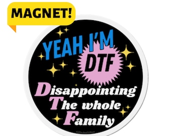 Ja, ich bin DTF - und damit die Enttäuschung für die ganze Familie! Lustiges Meme Auto Automagnet