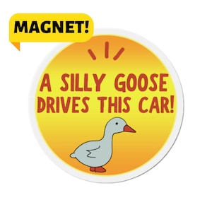A Silly Goose Drives This Car! Bumper Magnet