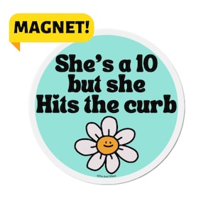 She's A 10 But She Hits The Curb! Funny Meme Car Bumper Magnet