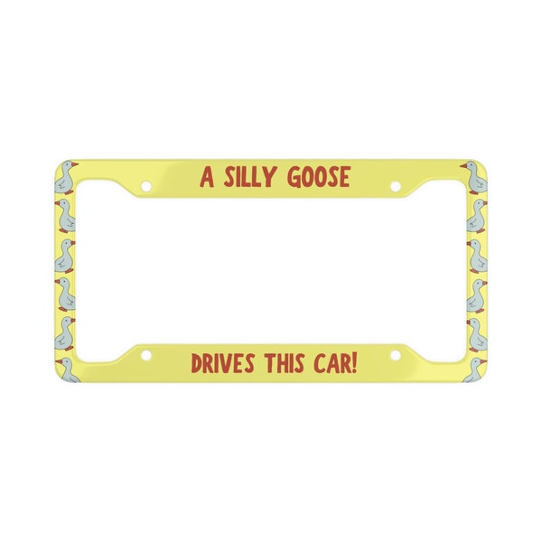 A Silly Goose Drives This Car! Funny Cute License Plate Frame Car Vehicle Accessories Decor - 1 Frame