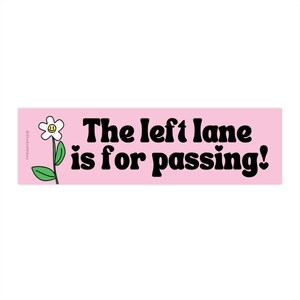 Left Lane is for Passing! Cutesy Funny Road Rage Passive Aggressive Bumper Sticker Pink Smiley Flower Car Vehicle Vinyl Decal