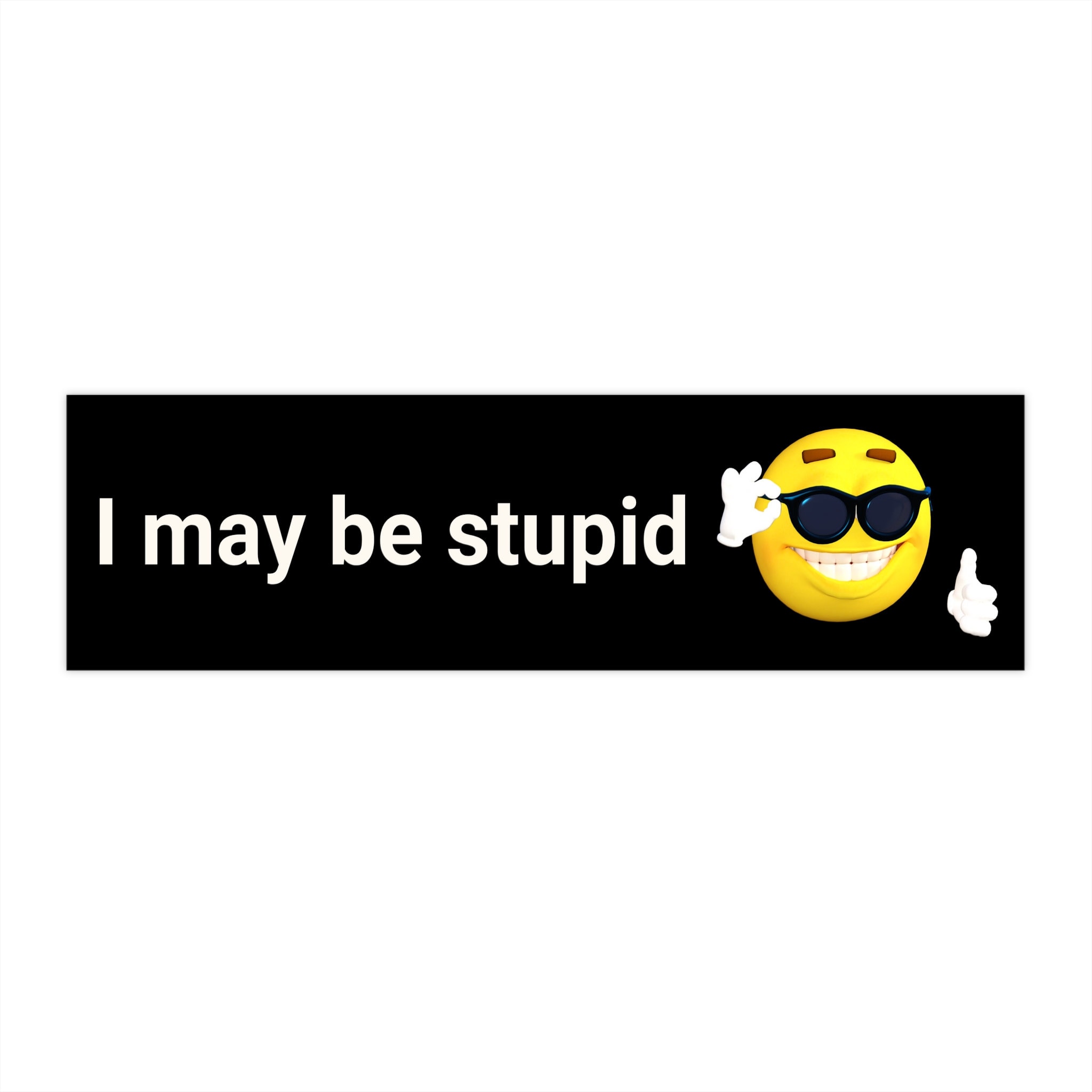 I May Be Stupid Funny Meme Gen Z Humor Bumper Sticker Car Etsy