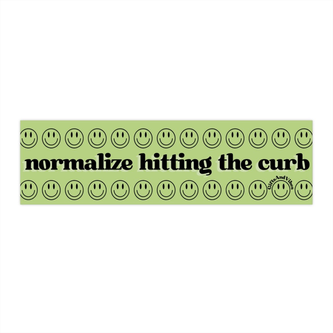 Normalize Hitting the Curb Cute Funny Meme Bumper Sticker Etsy