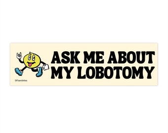 Ask Me About My Lobotomy! Funny Gen Z Meme Car Bumper Sticker Unique Vinyl Vehicle Accessories Decal