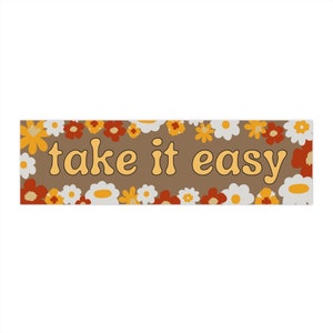 Take It Easy! Bumper Sticker
