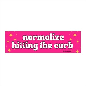 Normalize Hitting the Curb! Cute Y2K Vibes Funny Pink Aesthetic Gen z Meme Bumper Sticker Car Vehicle Vinyl Decal