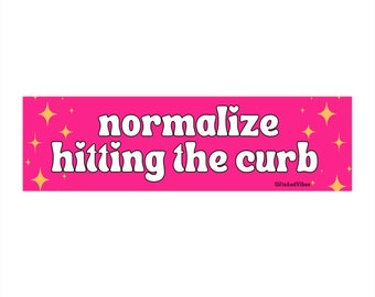 Normalize Hitting the Curb! Cute Y2K Vibes Funny Pink Aesthetic Gen z Meme Bumper Sticker Car Vehicle Vinyl Decal