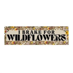 I Brake For Wildflowers Cute Environmental Boho Hippy Pressed Flowers Bumper Sticker For Car