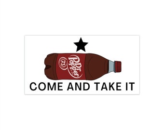 Come And Take It! Dr Pepper Funny Meme Bumper Sticker