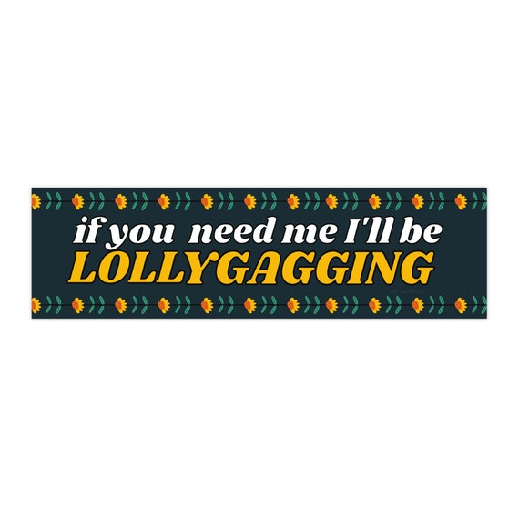 Lollygagging Stickers for Sale