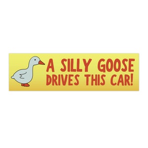 A Silly Goose Drives This Car! Funny Cute Bumper Sticker