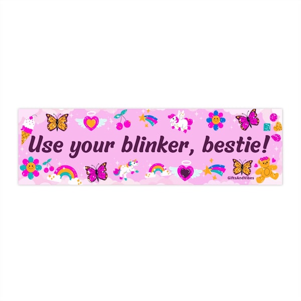 Use Your Blinker, Bestie! Funny Cute TikTok Meme Bumper Sticker For Car / Decal / New Driver Gifts / GiftsAndVibes