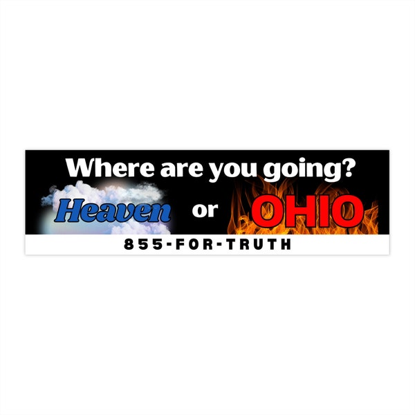 Where Are You Going? Heaven Or Ohio? Funny Gen Z Meme Billboard Cursed Car Bumper Sticker Decal