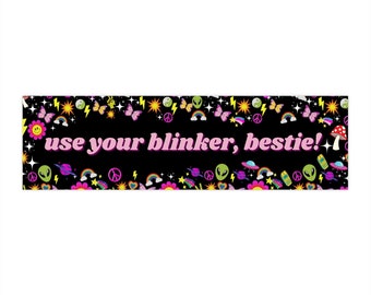 Use Your Blinker Bestie! Funny Cute tik tok meme y2k Bumper Sticker