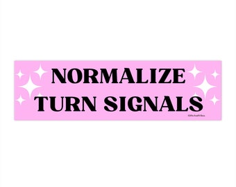 Normalize Turn Signals! Funny Cute Pink Gen z Bad Driver Meme Bumper Sticker Car Vehicle Vinyl Decal