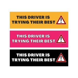 This Driver is Trying Their Best! Funny Student Driver Please Be Patient Meme Bumper Sticker For Car Cute Vehicle Vinyl Decal