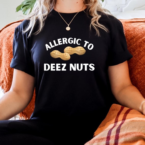 Deez Nuts Tshirt Deez Nuts Tshirt