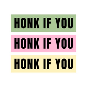 Honk If You! Funny Meme Bumper Sticker Car Vehicle Vinyl Decal