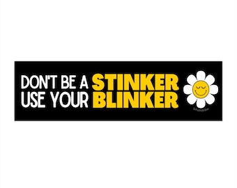 Don't Be A Stinker, Use Your Blinker -  Funny Cute Smiley Retro Flower Bumper Sticker Car Vehicle Decal