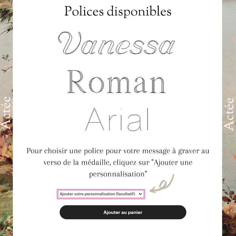 Pu&ograve; includere: Una pagina web bianca con il testo "Polices disponibles" in alto. Sotto il testo ci sono tre stili di font: Vanessa, Roman e Arial. Il testo "Ajouter votre personnalisation (facultatif)" &egrave; in un menu a tendina. Un pulsante che dice "Ajouter au panier" &egrave; in fondo alla pagina.