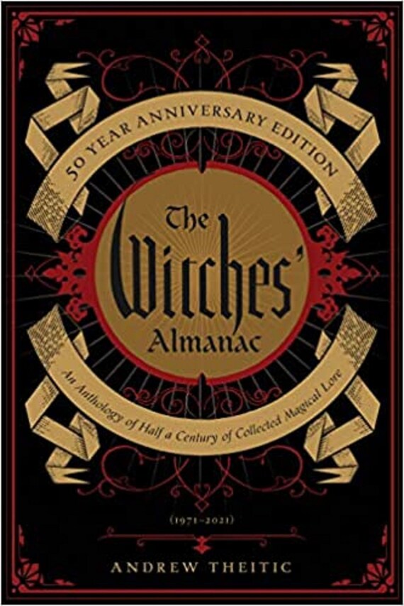 The Witches' Almanac 50 Year Anniversary Edition: An Anthology of Half a Century of Collected Magical Lore