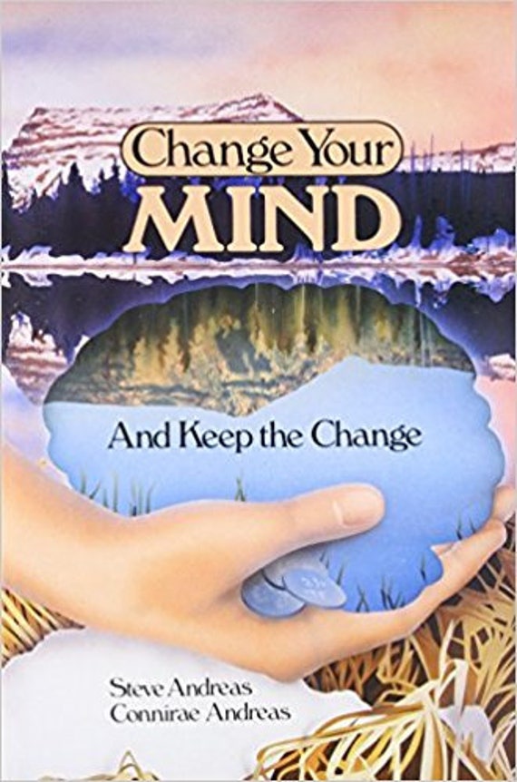 Change Your Mind—and Keep the Change: Advanced NLP Submodalities Interventions