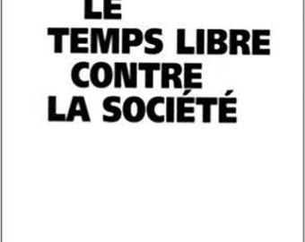 Le temps libre contre la société