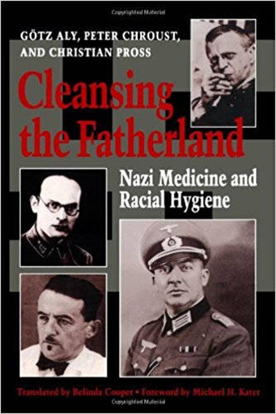 Cleansing the Fatherland: Nazi Medicine and Racial Hygiene