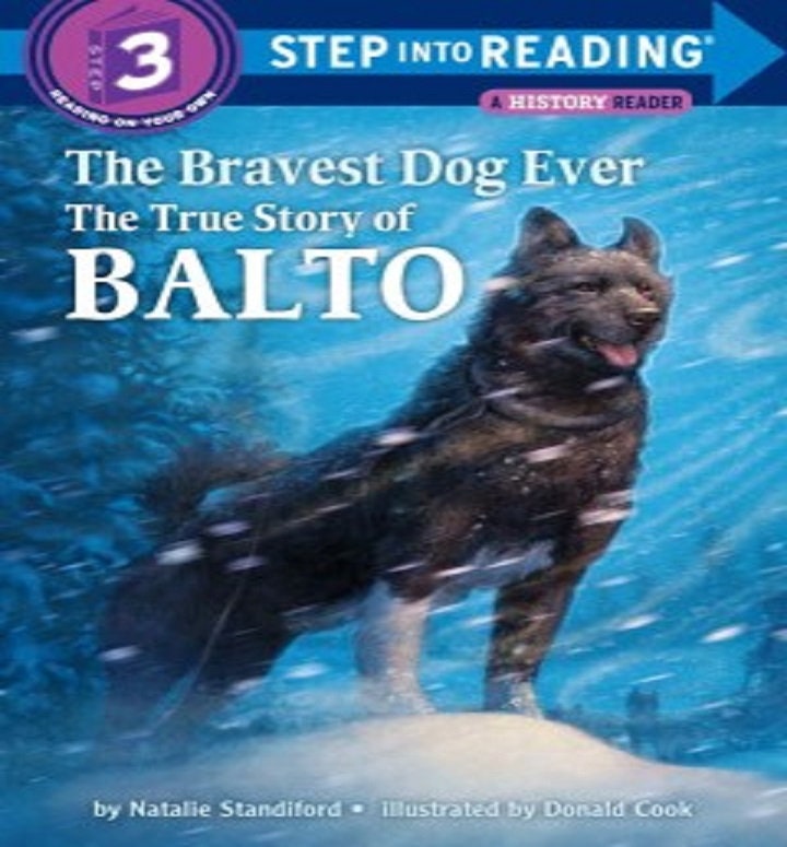 The Bravest Dog Ever The True Story of Balto (StepIntoReading)