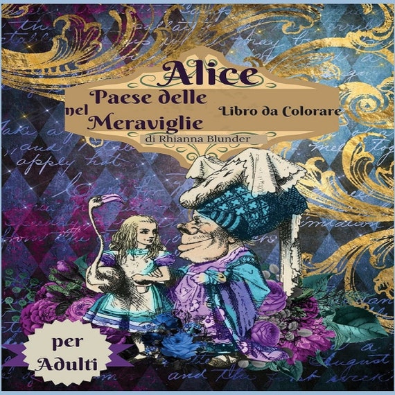 Alice nel paese delle meraviglie libro da colorare per adulti: Libro da colorare per adulti antistress con bellissimi disegni impressionanti