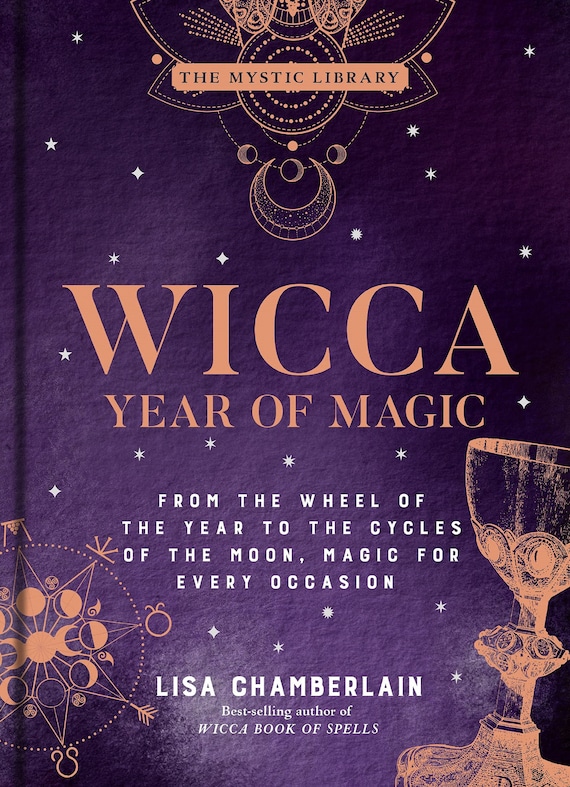 Wicca Year of Magic, 8: From the Wheel of the Year to the Cycles of the Moon, Magic for Every Occasion ( Mystic Library )