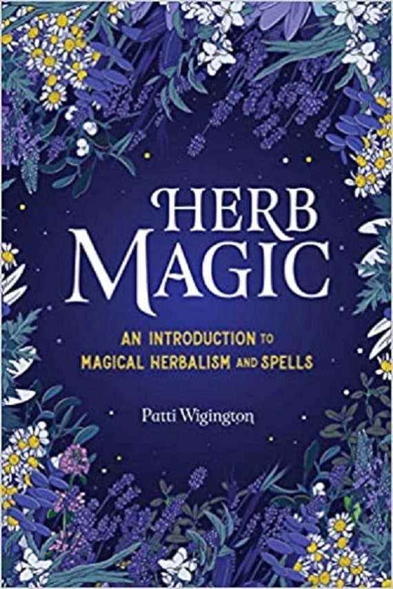 Herb Magic: An Introduction to Magical Herbalism and Spells