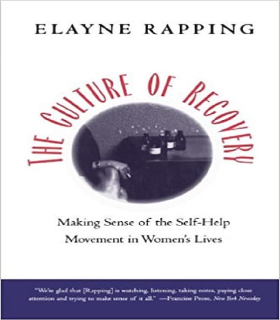 Culture of Recovery: Making Sense of the Self-help Movement in Women's Lives