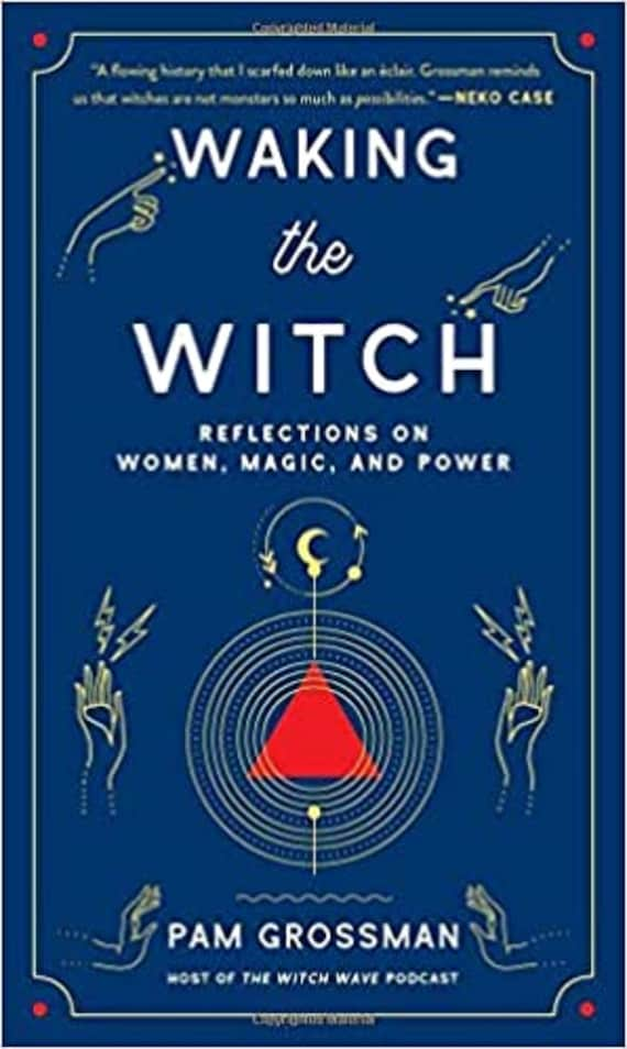 Waking the Witch: Reflections on Women, Magic, and Power