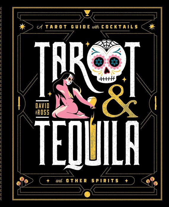 Tarot & Tequila: A Tarot Guide with Cocktails ( Sugar Skull Tarot )
