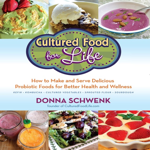 Cultured Food for Health, A Guide to Healing Yourself with Probiotic Foods: Kefir, Kombucha, Cultured Vegetables