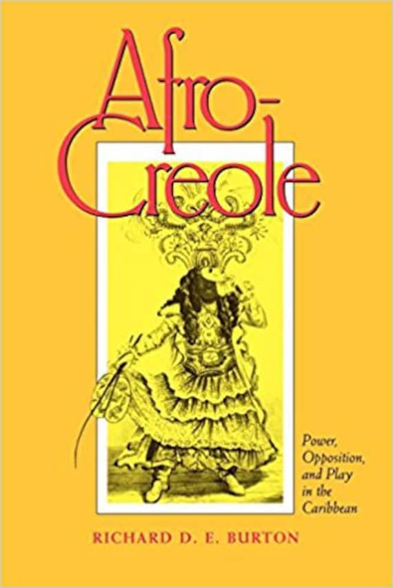 Afro-Creole: Power, Opposition, and Play in the Caribbean