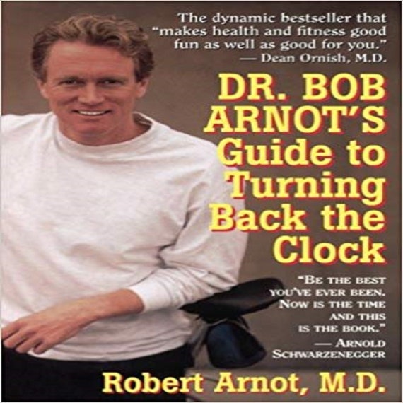 Dr. Bob Arnot's Guide to Turning Back the Clock