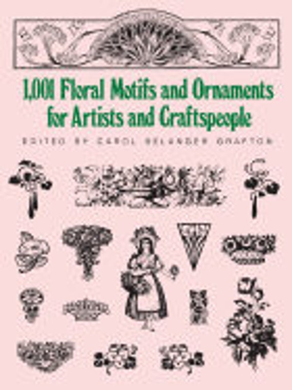 1001 Floral Motifs and Ornaments for Artists and Craftspeople ( Dover Pictorial Archives )