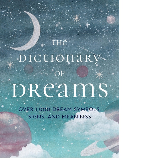 The Dictionary of Dreams: Over 1,000 Dream Symbols, Signs, and Meanings - Pocket Edition