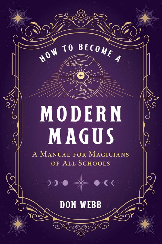 How to Become a Modern Magus: A Manual for Magicians of All Schools