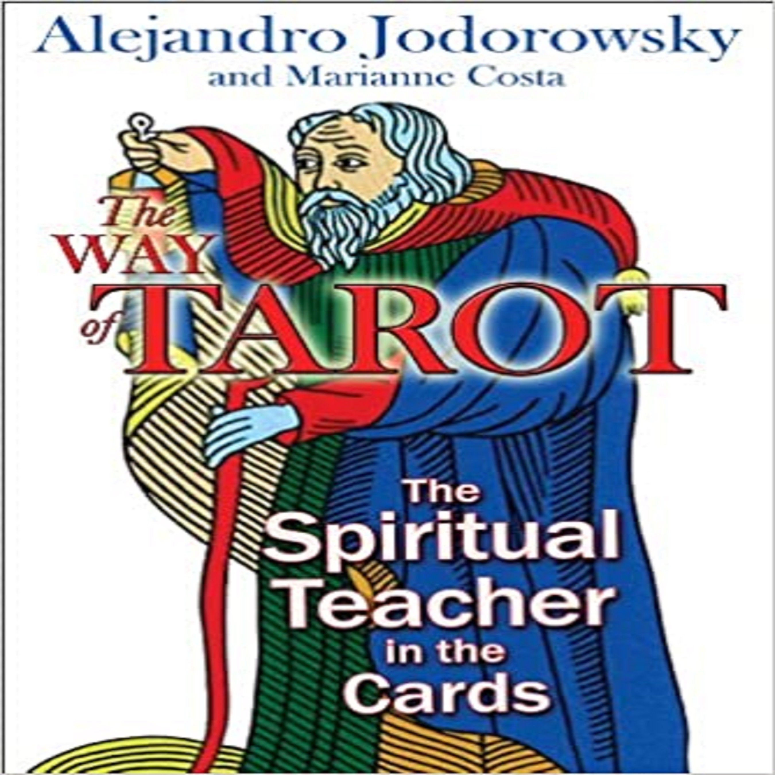 The Way of Tarot - The Spiritual Teacher in the de Alexandro Jodorowsky  - Livre - Decitre