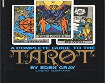 The Complete Guide to the Tarot: Determine Your Destiny! Predict Your Own Future!