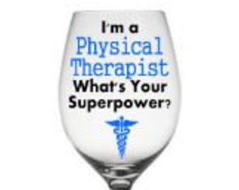 Superpower Physical Therapist Wine wine glass, Physical Therapist Glass, Physical Therapist Gift, Physical Therapist Graduation Gift